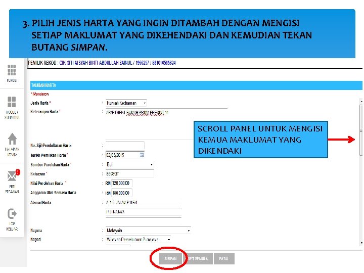 3. PILIH JENIS HARTA YANG INGIN DITAMBAH DENGAN MENGISI SETIAP MAKLUMAT YANG DIKEHENDAKI DAN
