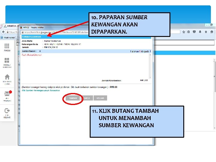 10. PAPARAN SUMBER KEWANGAN AKAN DIPAPARKAN. 11. KLIK BUTANG TAMBAH UNTUK MENAMBAH SUMBER KEWANGAN