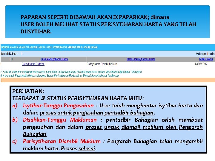 PAPARAN SEPERTI DIBAWAH AKAN DIPAPARKAN; dimana USER BOLEH MELIHAT STATUS PERISYTIHARAN HARTA YANG TELAH