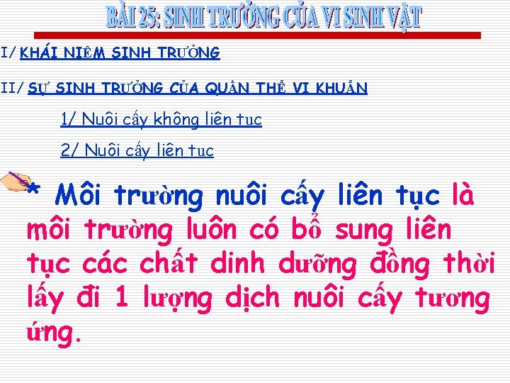 I/ KHÁI NIỆM SINH TRƯỞNG II/ SỰ SINH TRƯỞNG CỦA QUẦN THỂ VI KHUẨN