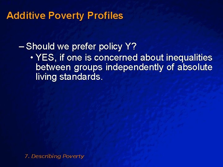 Slide 14 © 2003 By Default! Additive Poverty Profiles – Should we prefer policy