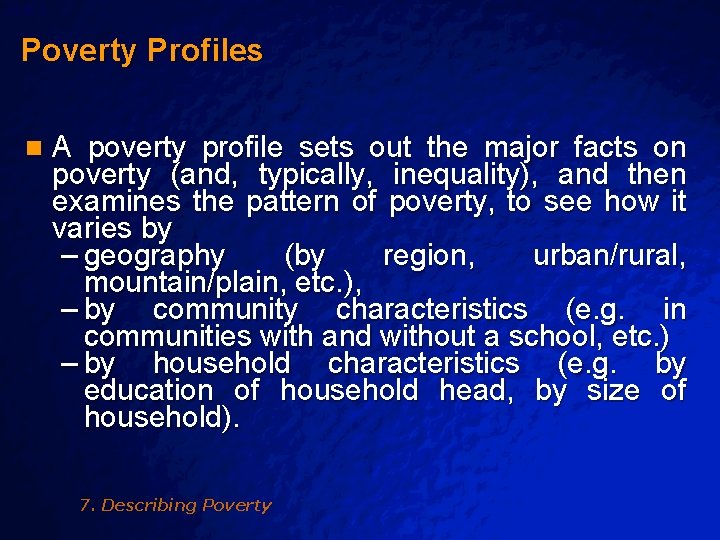 Slide 2 © 2003 By Default! Poverty Profiles n A poverty profile sets out