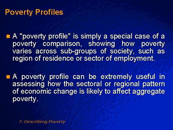 Slide 3 © 2003 By Default! Poverty Profiles n A "poverty profile" is simply