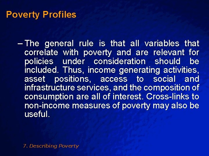 Slide 7 © 2003 By Default! Poverty Profiles – The general rule is that