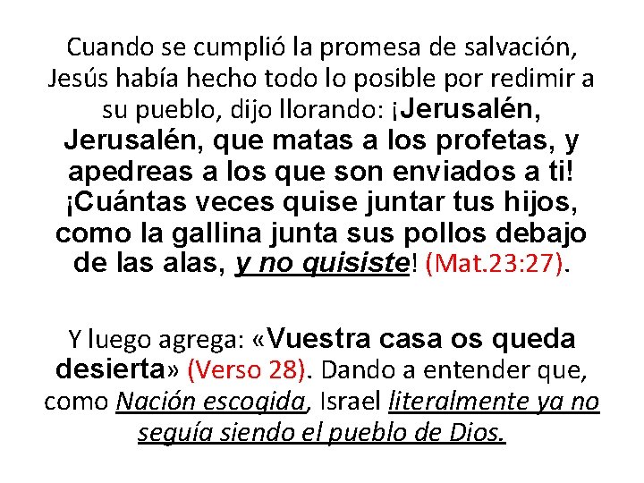 Cuando se cumplió la promesa de salvación, Jesús había hecho todo lo posible por