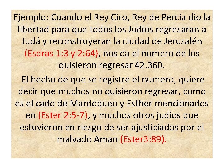 Ejemplo: Cuando el Rey Ciro, Rey de Percia dio la libertad para que todos