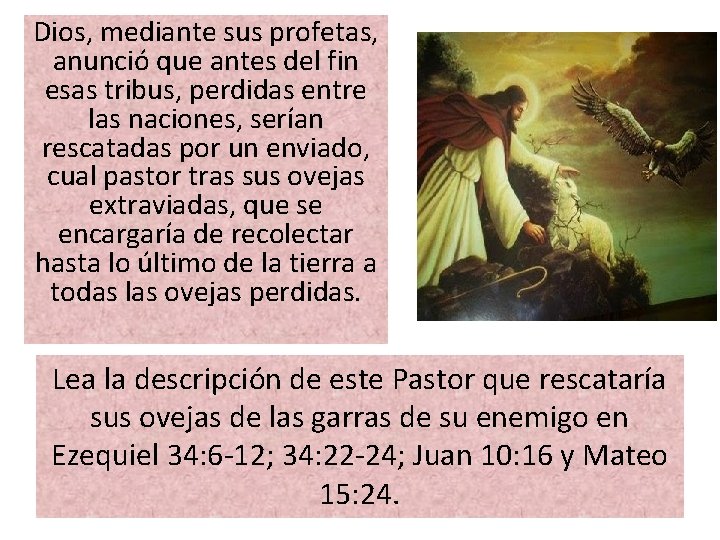 Dios, mediante sus profetas, anunció que antes del fin esas tribus, perdidas entre las