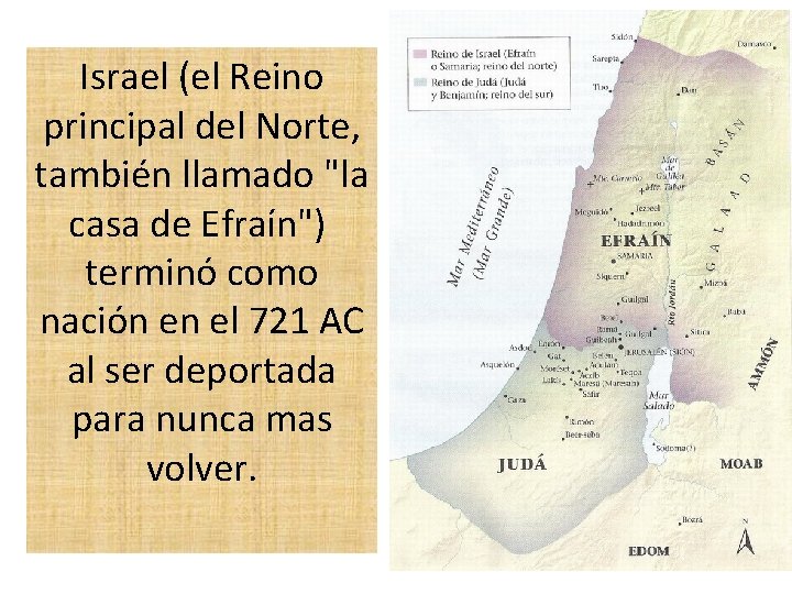 Israel (el Reino principal del Norte, también llamado "la casa de Efraín") terminó como