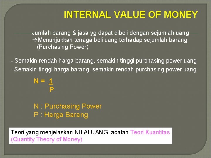 INTERNAL VALUE OF MONEY Jumlah barang & jasa yg dapat dibeli dengan sejumlah uang