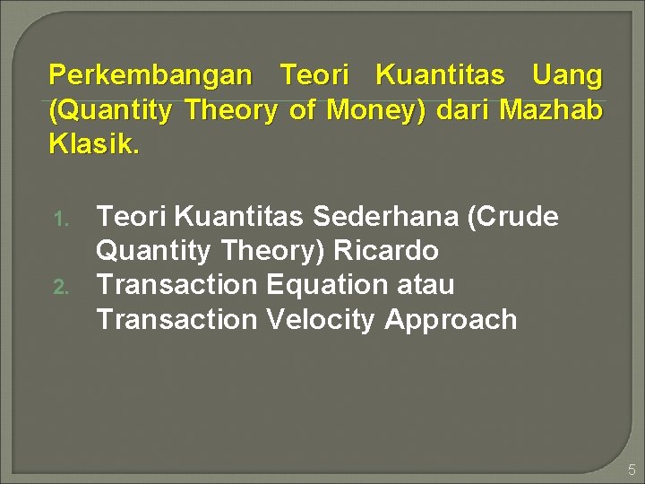 Perkembangan Teori Kuantitas Uang (Quantity Theory of Money) dari Mazhab Klasik. 1. 2. Teori