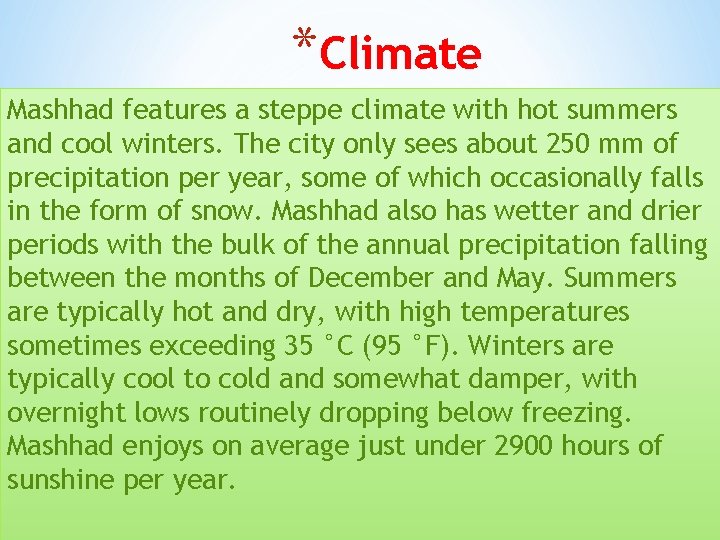 *Climate Mashhad features a steppe climate with hot summers and cool winters. The city