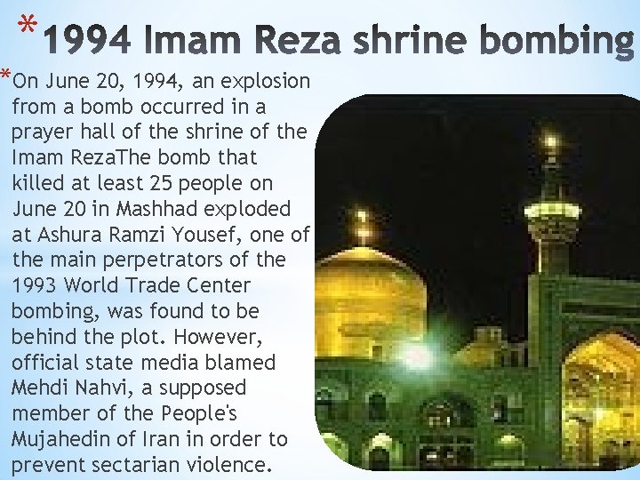 * *On June 20, 1994, an explosion from a bomb occurred in a prayer