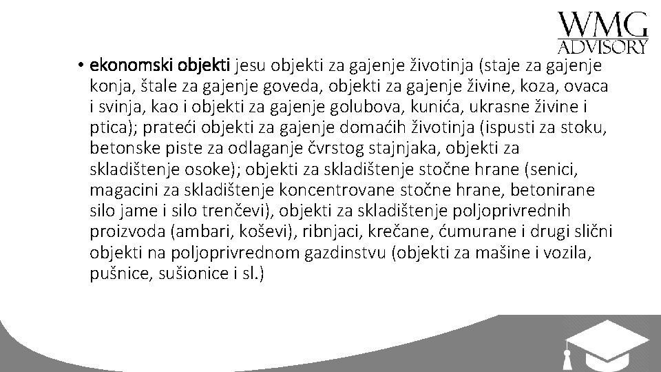  • ekonomski objekti jesu objekti za gajenje životinja (staje za gajenje konja, štale