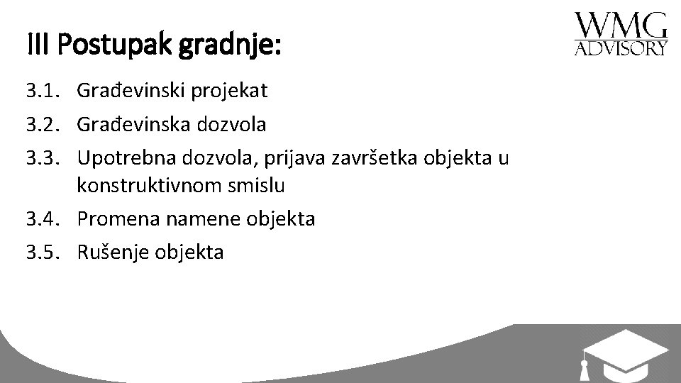 III Postupak gradnje: 3. 1. Građevinski projekat 3. 2. Građevinska dozvola 3. 3. Upotrebna