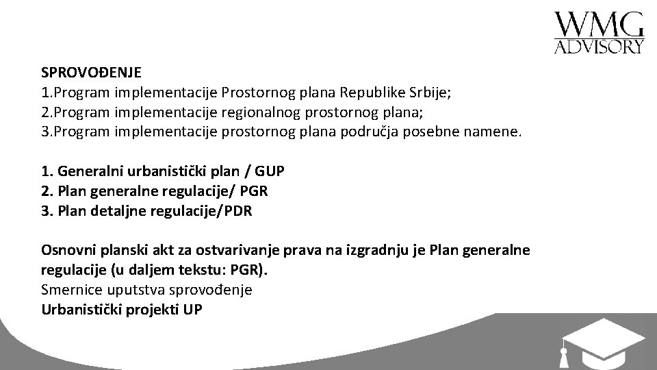 SPROVOĐENJE 1. Program implementacije Prostornog plana Republike Srbije; 2. Program implementacije regionalnog prostornog plana;
