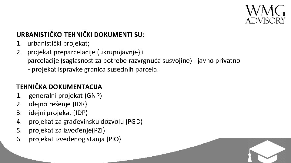 URBANISTIČKO-TEHNIČKI DOKUMENTI SU: 1. urbanistički projekat; 2. projekat preparcelacije (ukrupnjavnje) i parcelacije (saglasnost za