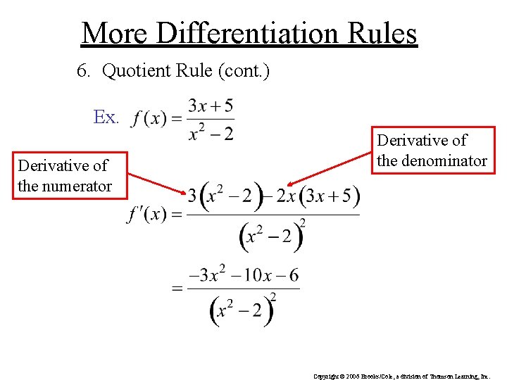 More Differentiation Rules 6. Quotient Rule (cont. ) Ex. Derivative of the numerator Derivative More Differentiation Rules 6. Quotient Rule (cont. ) Ex. Derivative of the numerator Derivative