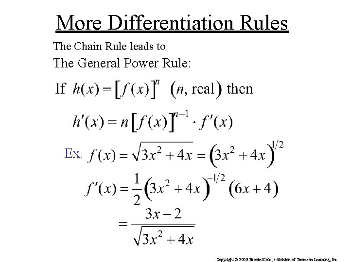 More Differentiation Rules The Chain Rule leads to The General Power Rule: Ex. Copyright