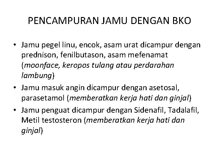 PENCAMPURAN JAMU DENGAN BKO • Jamu pegel linu, encok, asam urat dicampur dengan prednison,