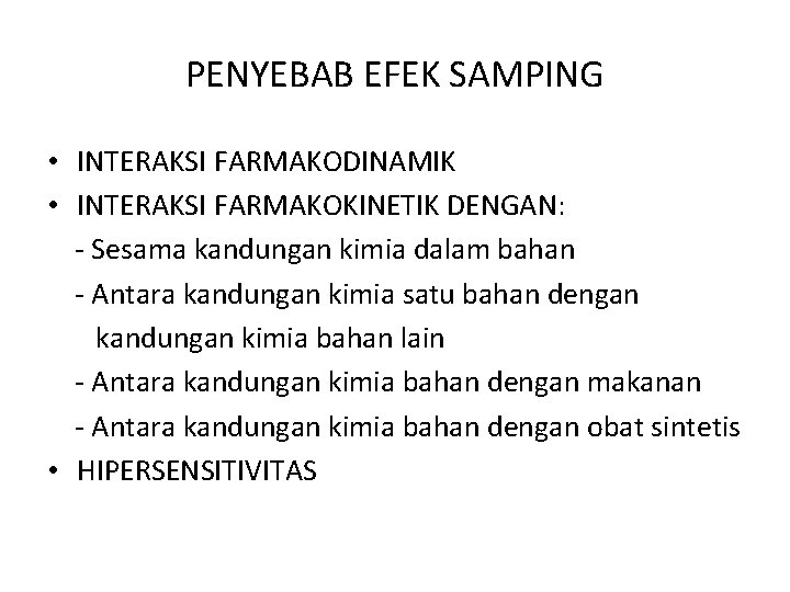 PENYEBAB EFEK SAMPING • INTERAKSI FARMAKODINAMIK • INTERAKSI FARMAKOKINETIK DENGAN: - Sesama kandungan kimia