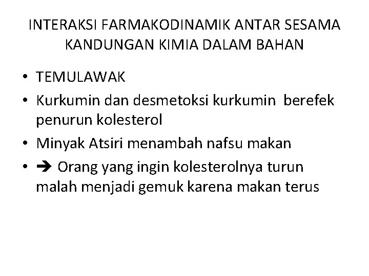 INTERAKSI FARMAKODINAMIK ANTAR SESAMA KANDUNGAN KIMIA DALAM BAHAN • TEMULAWAK • Kurkumin dan desmetoksi