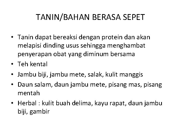 TANIN/BAHAN BERASA SEPET • Tanin dapat bereaksi dengan protein dan akan melapisi dinding usus