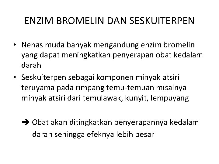 ENZIM BROMELIN DAN SESKUITERPEN • Nenas muda banyak mengandung enzim bromelin yang dapat meningkatkan