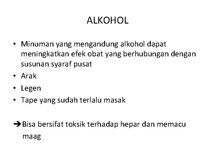 ALKOHOL • Minuman yang mengandung alkohol dapat meningkatkan efek obat yang berhubungan dengan susunan