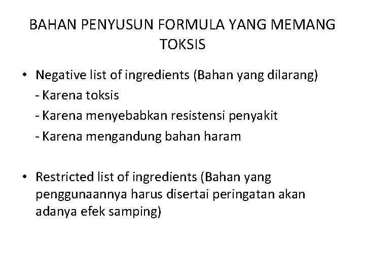 BAHAN PENYUSUN FORMULA YANG MEMANG TOKSIS • Negative list of ingredients (Bahan yang dilarang)