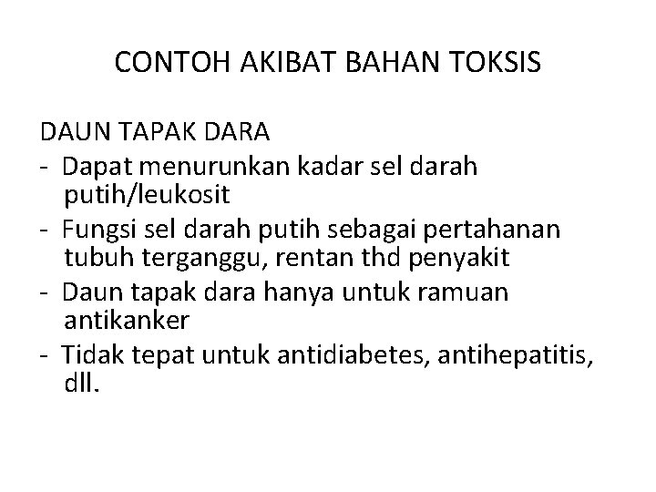 CONTOH AKIBAT BAHAN TOKSIS DAUN TAPAK DARA - Dapat menurunkan kadar sel darah putih/leukosit