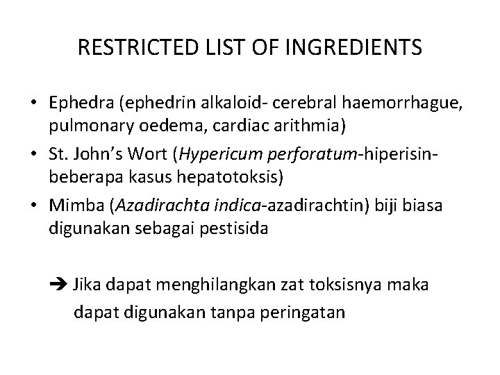 RESTRICTED LIST OF INGREDIENTS • Ephedra (ephedrin alkaloid- cerebral haemorrhague, pulmonary oedema, cardiac arithmia)