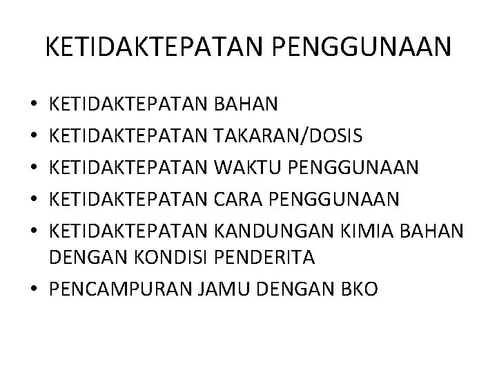 KETIDAKTEPATAN PENGGUNAAN KETIDAKTEPATAN BAHAN KETIDAKTEPATAN TAKARAN/DOSIS KETIDAKTEPATAN WAKTU PENGGUNAAN KETIDAKTEPATAN CARA PENGGUNAAN KETIDAKTEPATAN KANDUNGAN