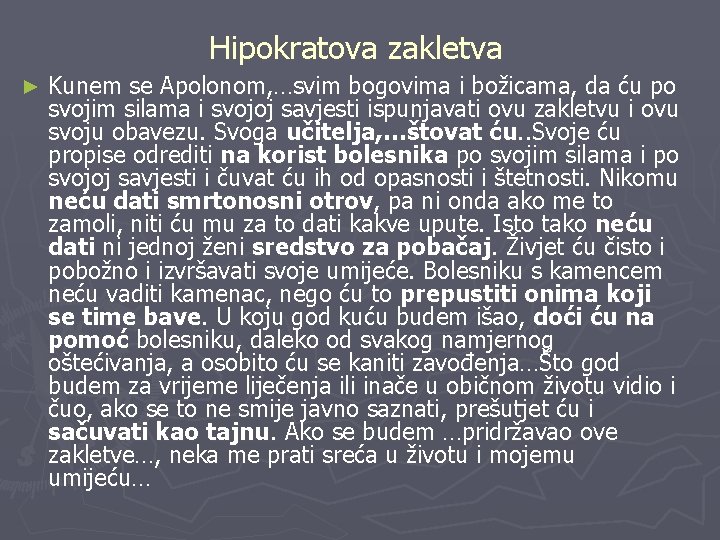 Hipokratova zakletva ► Kunem se Apolonom, …svim bogovima i božicama, da ću po svojim