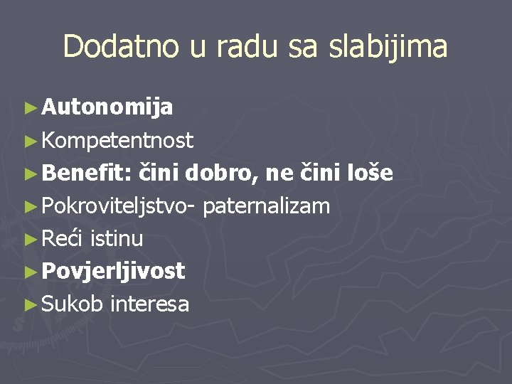 Dodatno u radu sa slabijima ► Autonomija ► Kompetentnost ► Benefit: čini dobro, ne