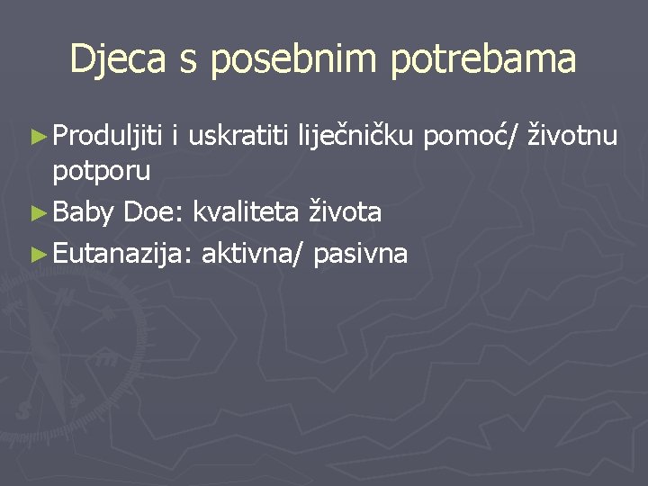 Djeca s posebnim potrebama ► Produljiti i uskratiti liječničku pomoć/ životnu potporu ► Baby