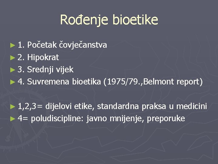 Rođenje bioetike ► 1. Početak čovječanstva ► 2. Hipokrat ► 3. Srednji vijek ►