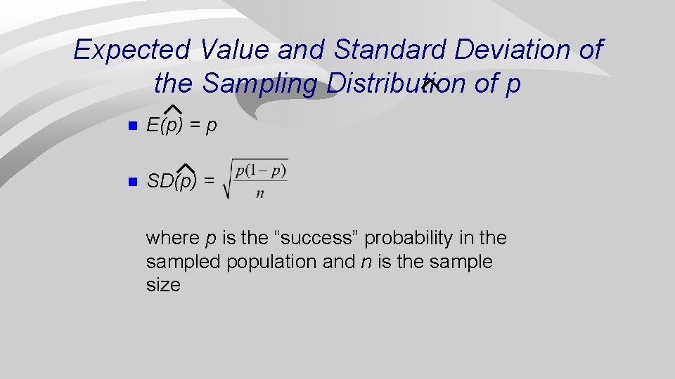 Expected Value and Standard Deviation of the Sampling Distribution of p n E(p) =