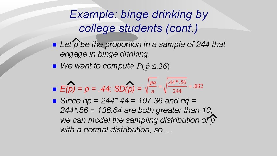 Example: binge drinking by college students (cont. ) n n Let p be the