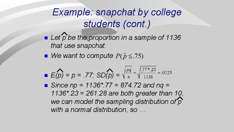 Example: snapchat by college students (cont. ) n n Let p be the proportion