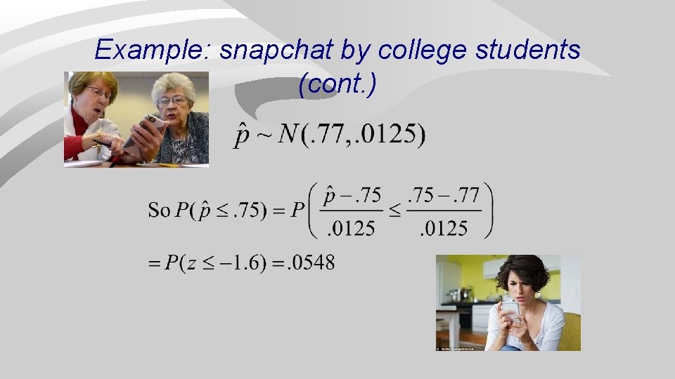 Example: snapchat by college students (cont. ) 
