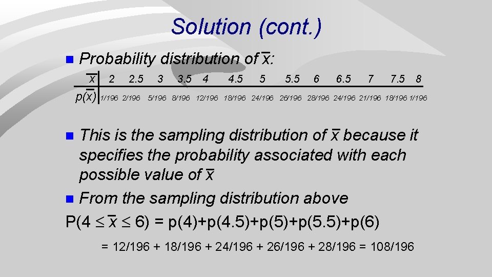 Solution (cont. ) n Probability distribution of x: x 2 2. 5 p(x) 1/196