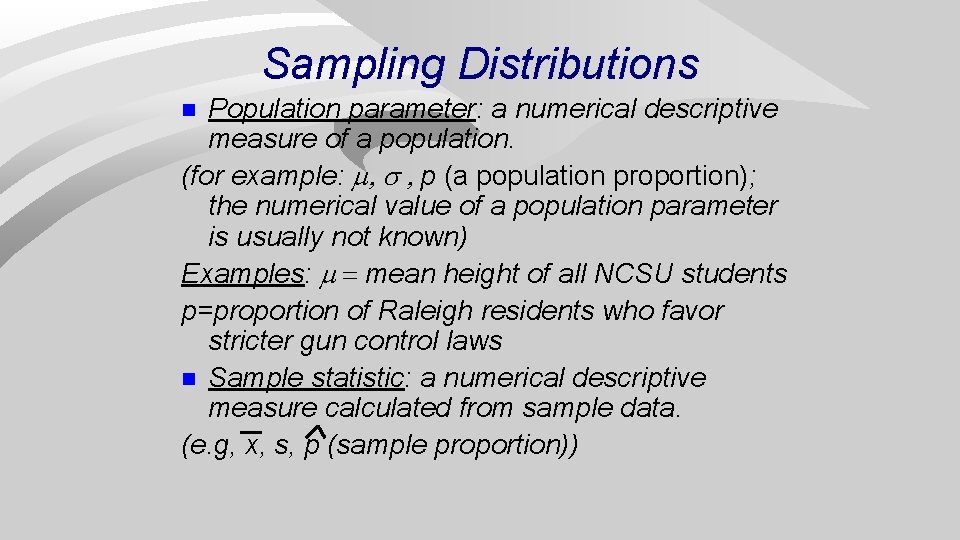 Sampling Distributions Population parameter: a numerical descriptive measure of a population. (for example: p