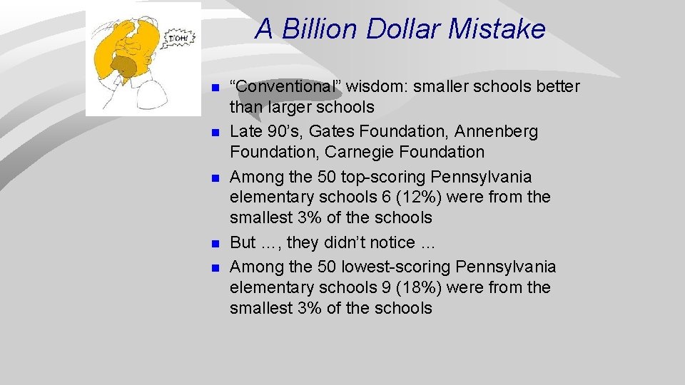 A Billion Dollar Mistake n n n “Conventional” wisdom: smaller schools better than larger