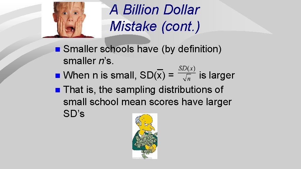 A Billion Dollar Mistake (cont. ) Smaller schools have (by definition) smaller n’s. n