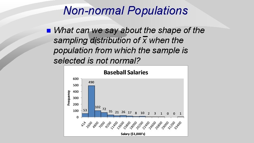 Non-normal Populations n What can we say about the shape of the sampling distribution