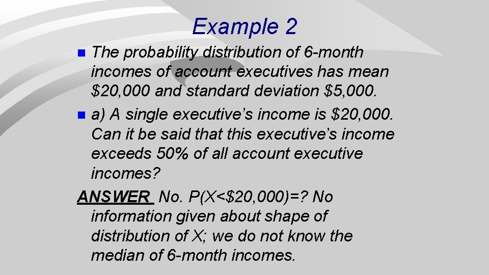 Example 2 The probability distribution of 6 -month incomes of account executives has mean