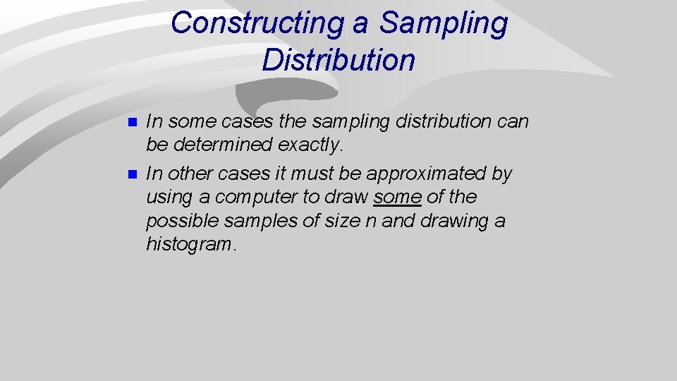 Constructing a Sampling Distribution n n In some cases the sampling distribution can be