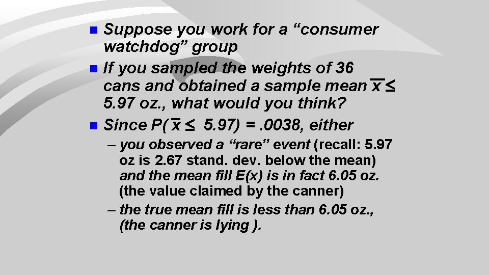 Suppose you work for a “consumer watchdog” group n If you sampled the weights
