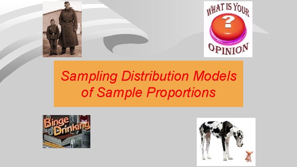 Sampling Distribution Models of Sample Proportions 