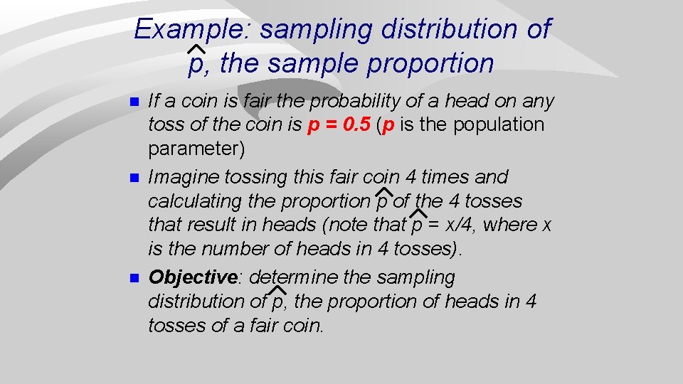 Example: sampling distribution of p, the sample proportion n If a coin is fair